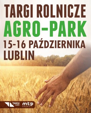 Zapraszamy do wzięcia udziału w Targach Rolniczy Agro-Park, które odbędą się w Lublinie  w weekend 15-16 października 2022